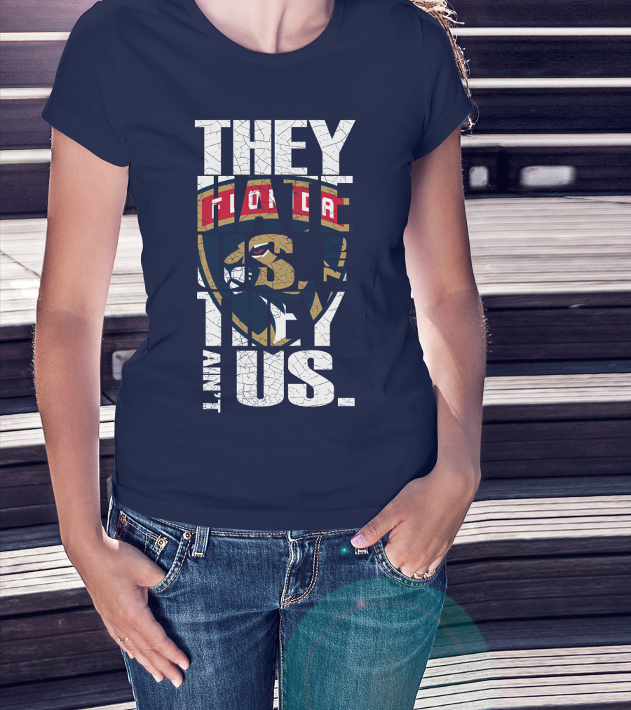 Florida Panthers They Hate Us They Ain't Us T-Shirt