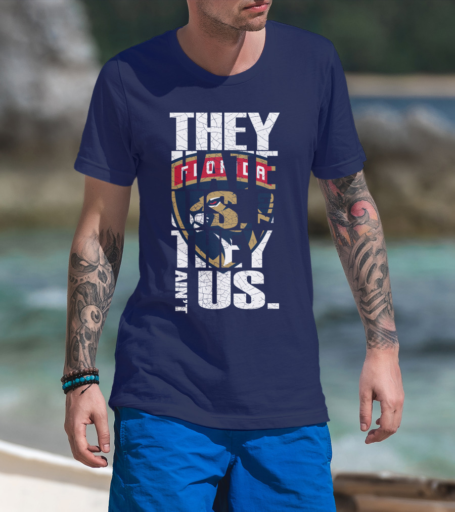 Florida Panthers They Hate Us They Ain't Us T-Shirt