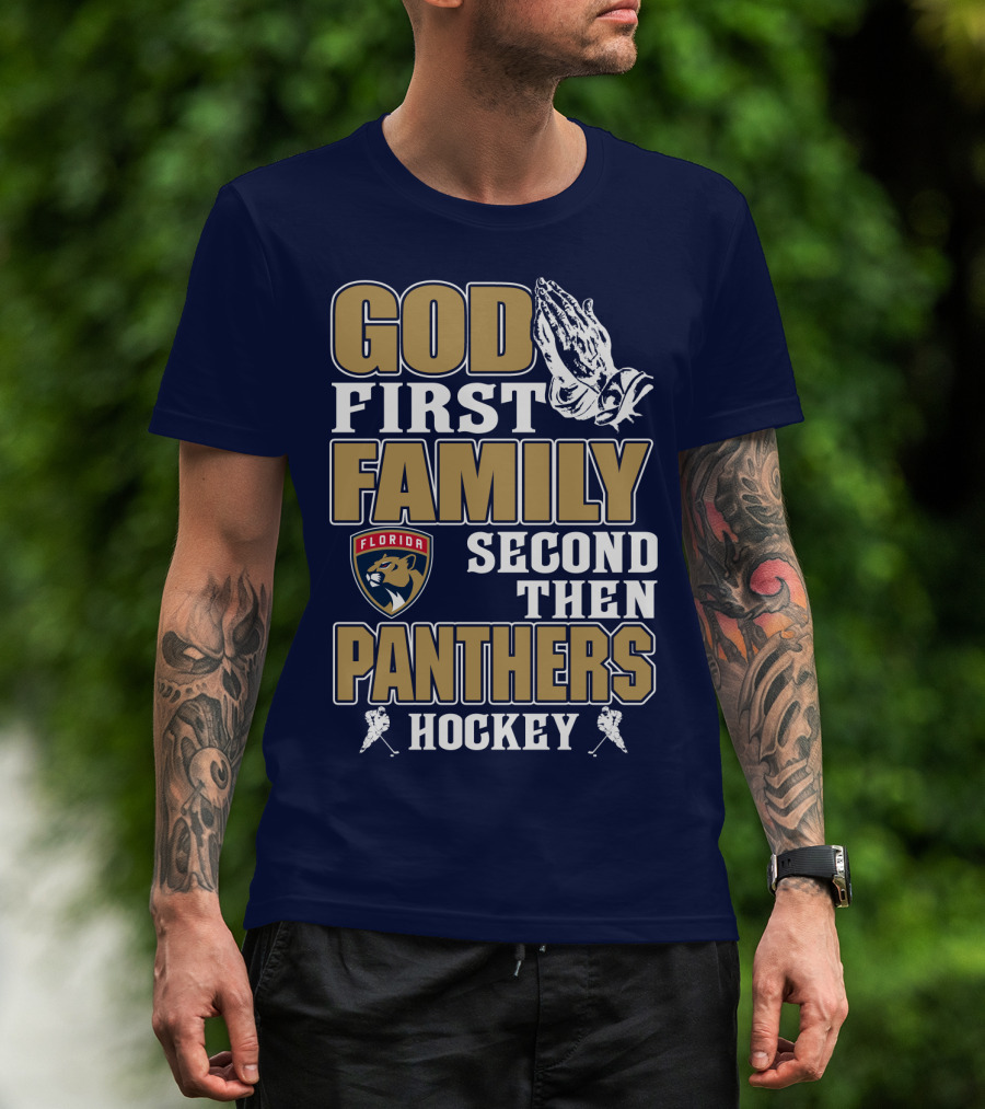 God First Family Second Then Florida Panthers Hockey T-Shirt