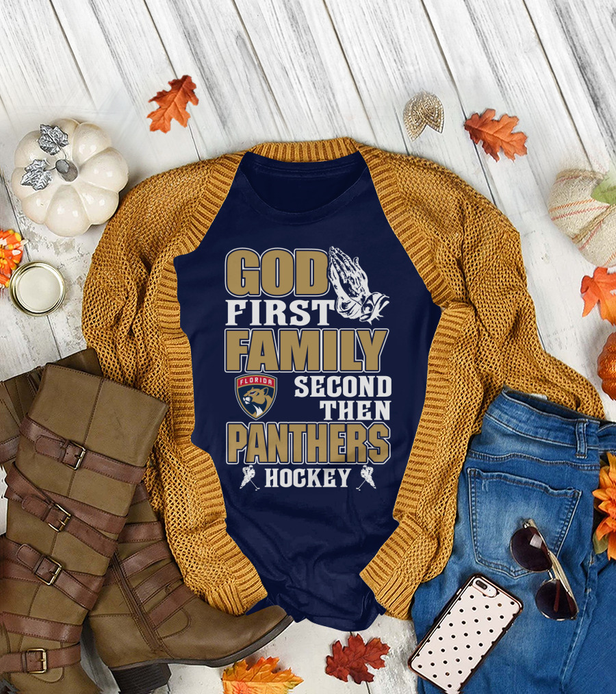 God First Family Second Then Florida Panthers Hockey T-Shirt