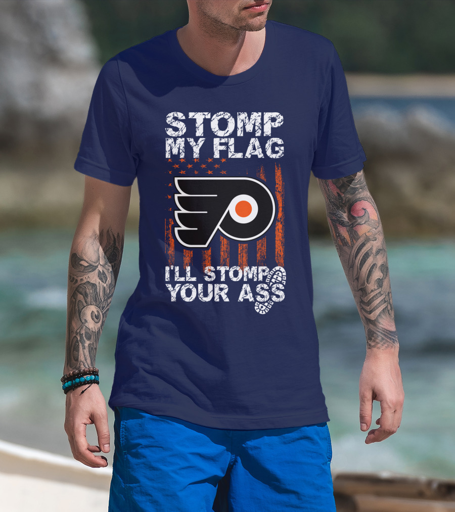 Philadelphia Flyers Stomp My Flag I'll Stomp Your Ass T-Shirt