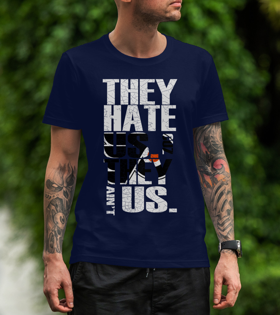 They Hate Us Cause They Ain't Us Philadelphia Flyers T-Shirt