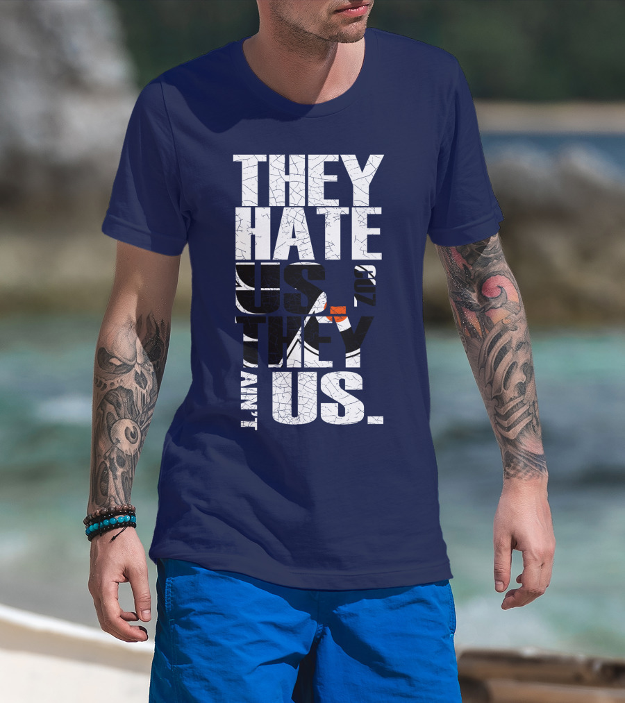 They Hate Us Cause They Ain't Us Philadelphia Flyers T-Shirt