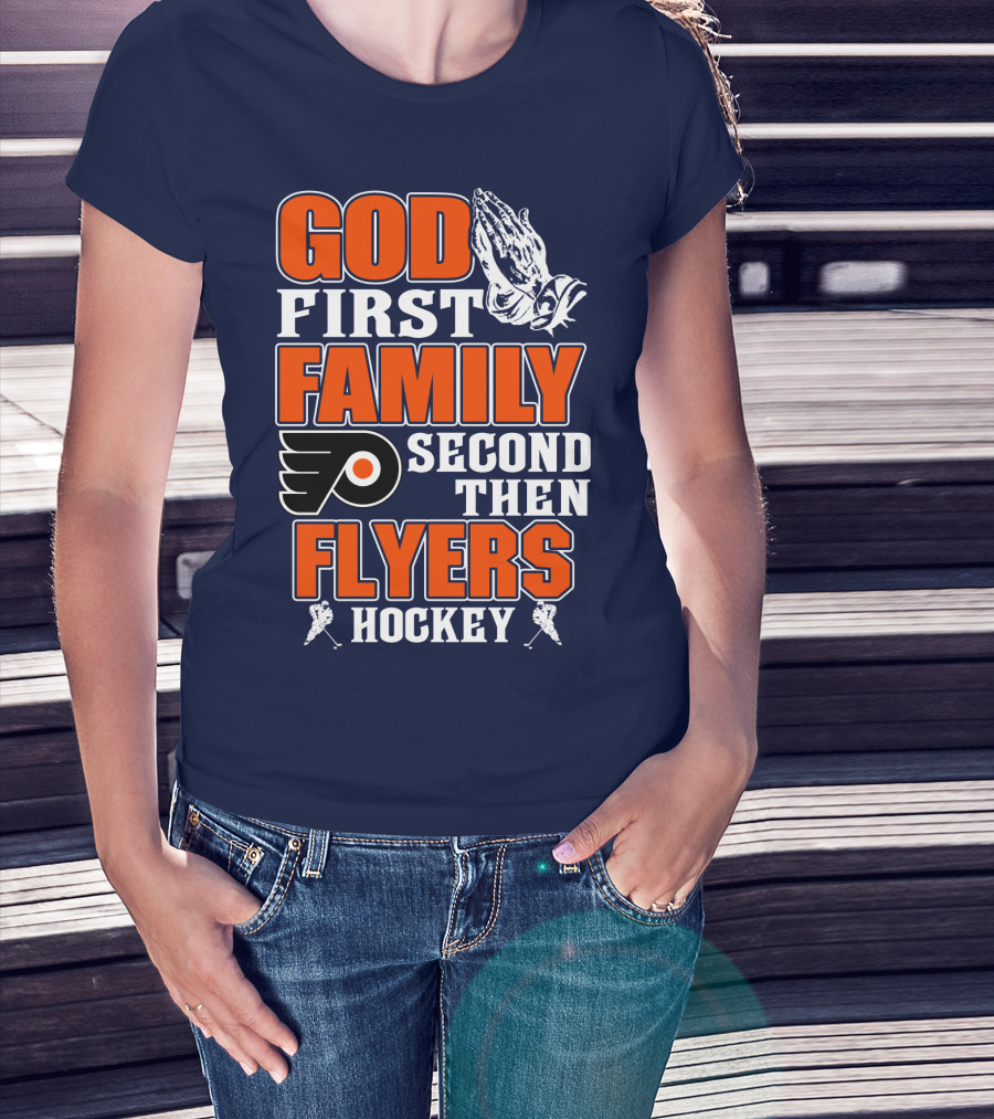 God First Family Second Then Flyers Hockey T-Shirt