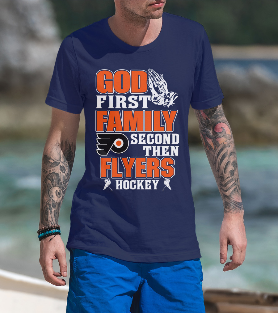 God First Family Second Then Flyers Hockey T-Shirt