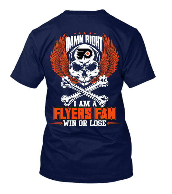 Philadelphia Flyers Damn Right I Am A Flyers Fan Win Or Lose T-Shirt