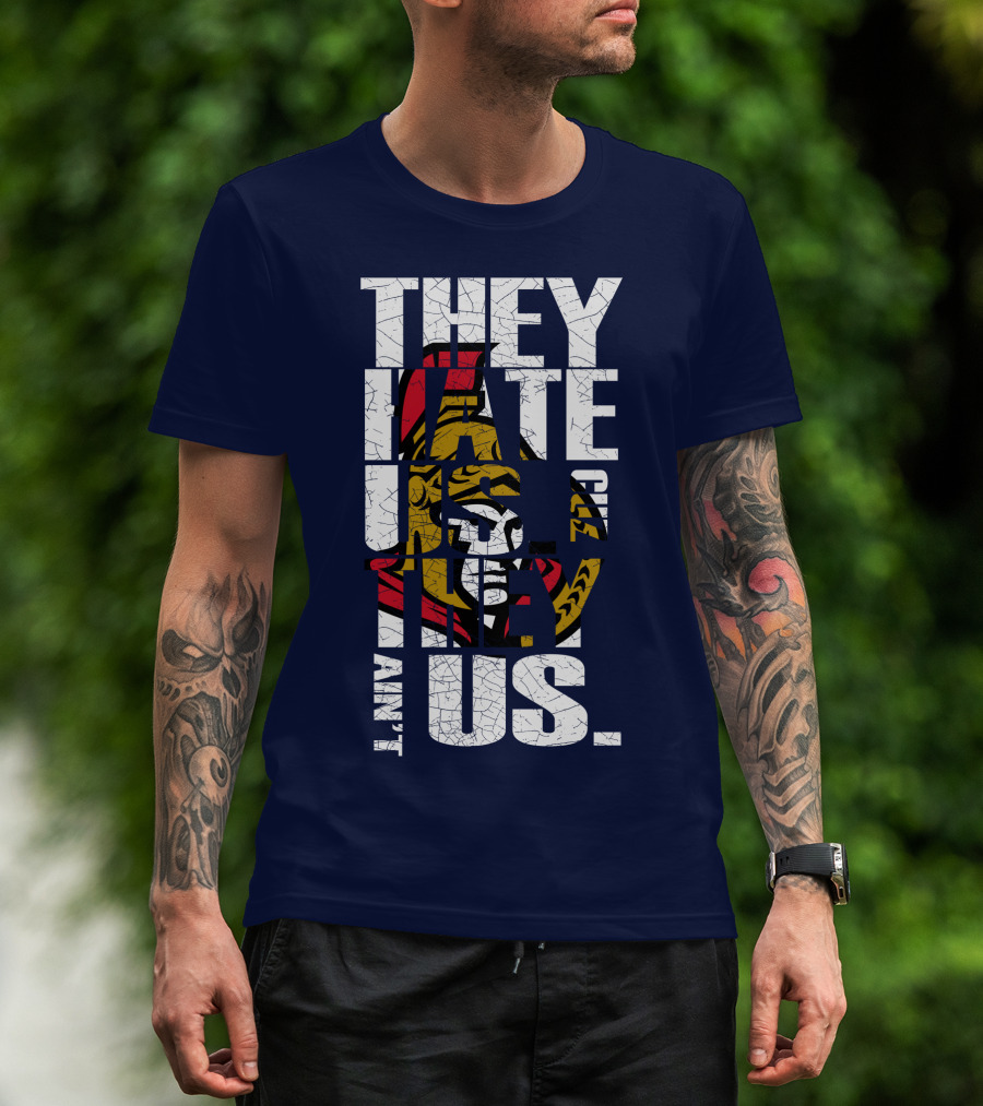 Ottawa Senators They Hate Us Cuz They Ain't Us T-Shirt