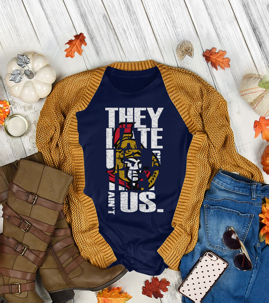 Ottawa Senators They Hate Us Cuz They Ain't Us T-Shirt