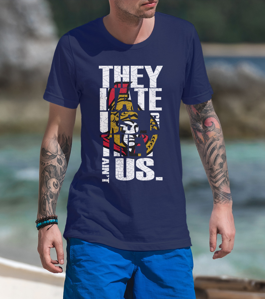 Ottawa Senators They Hate Us Cuz They Ain't Us T-Shirt