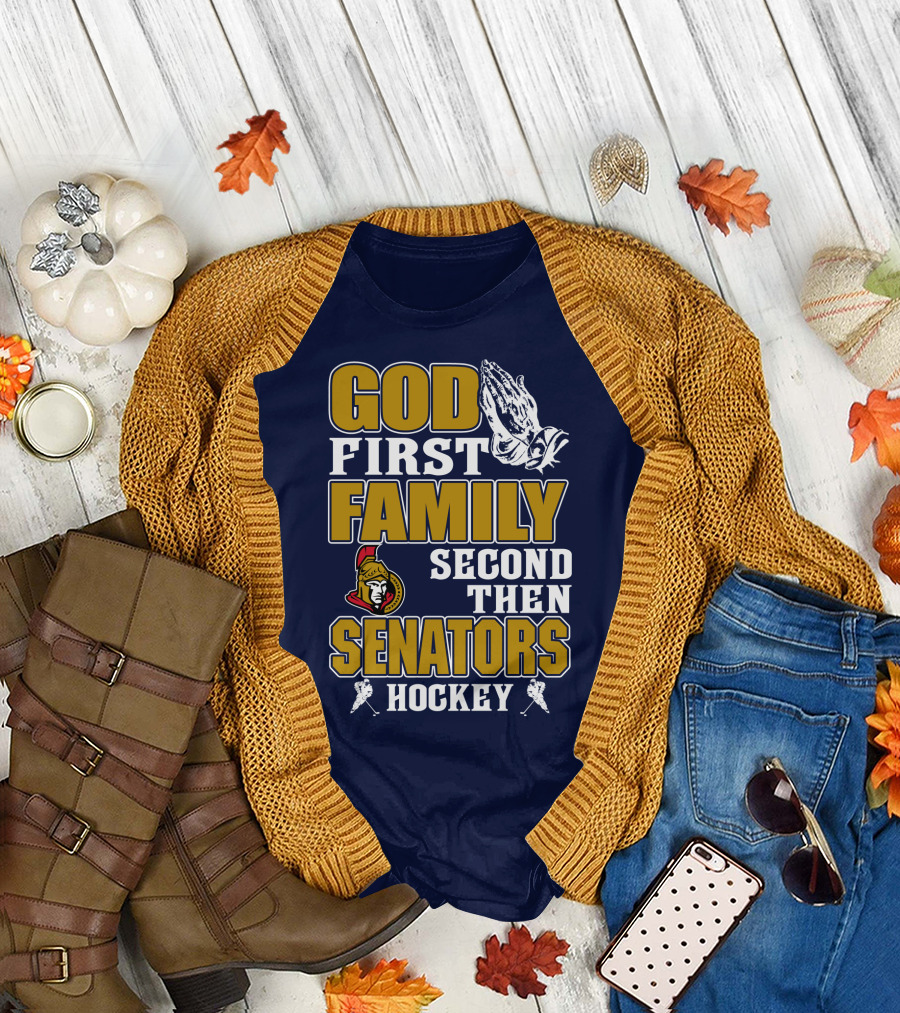God First Family Second Then Ottawa Senators Hockey T-Shirt