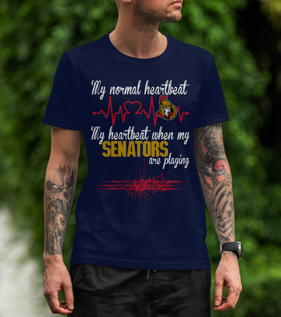 My Normal Heartbeat My Heartbeat When My Ottawa Senators Are Playing T-Shirt