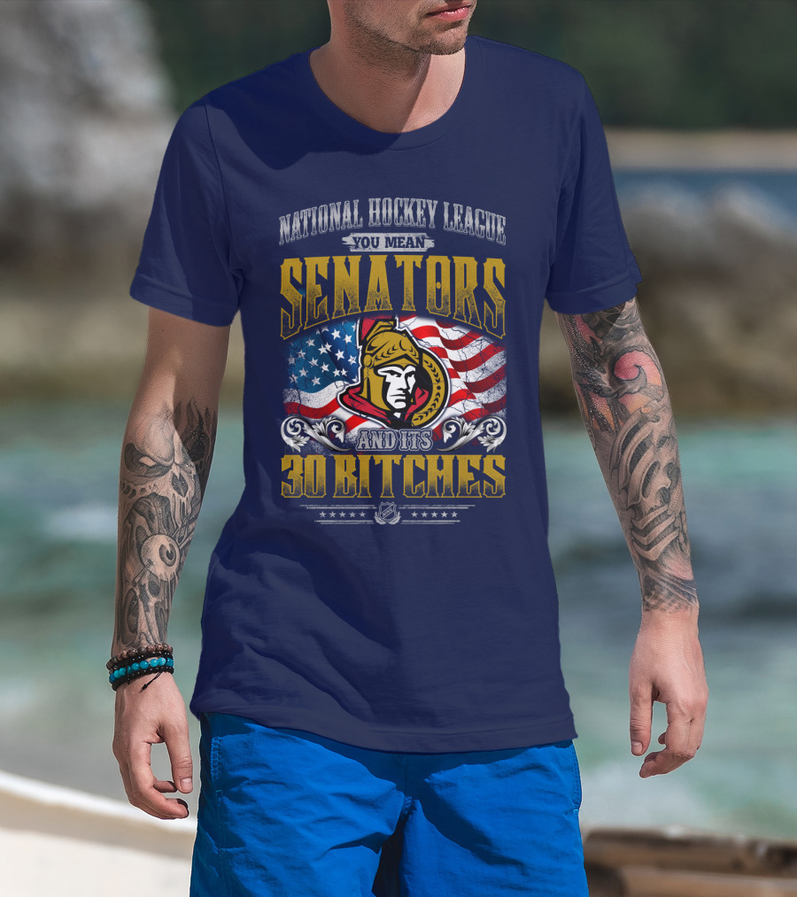 National Hockey League Senators And Its 30 Bitches T-Shirt