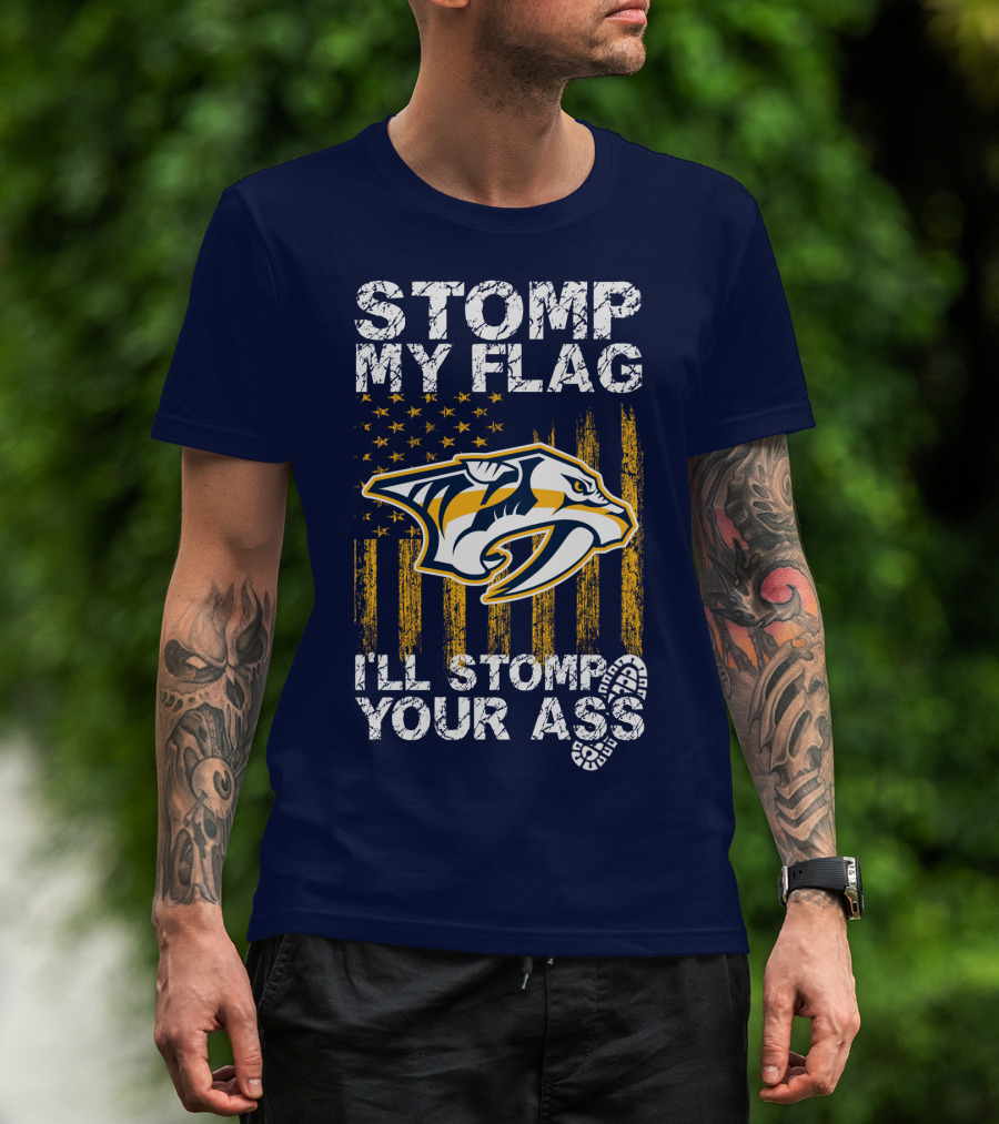Nashville Predators Stomp My Flag I'll Stomp Your Ass T-Shirt