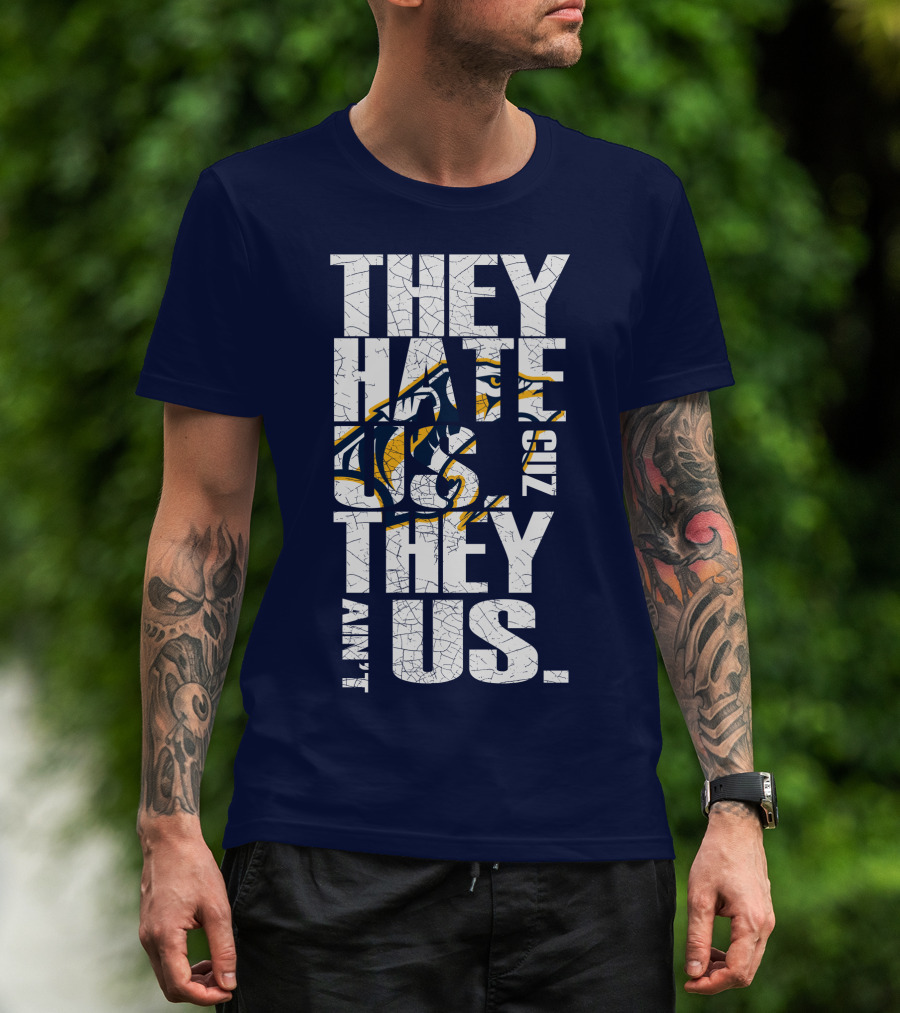 They Hate Us Cuz They Ain't Us Nashville Predators T-Shirt