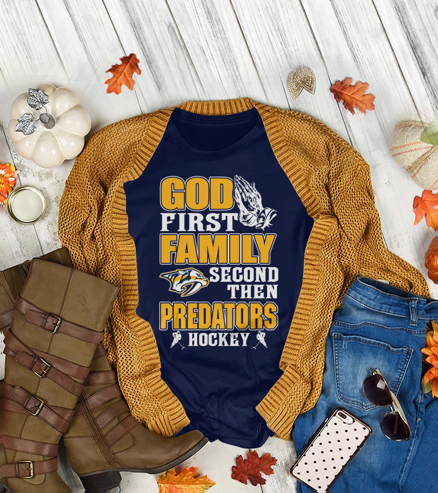 God First Family Second Then Nashville Predators Hockey T-Shirt