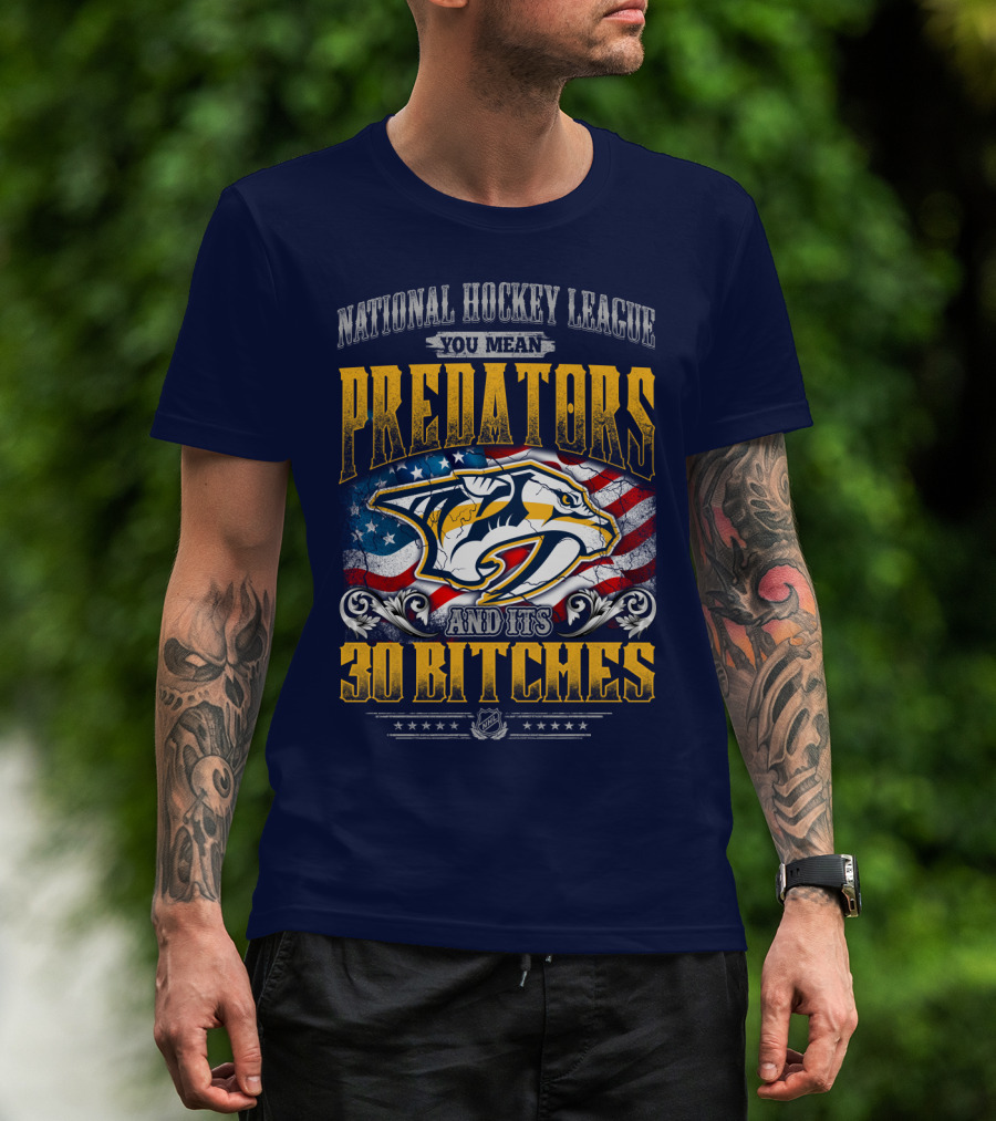 National Hockey League Predators And Its 30 Bitches American Flag T-Shirt