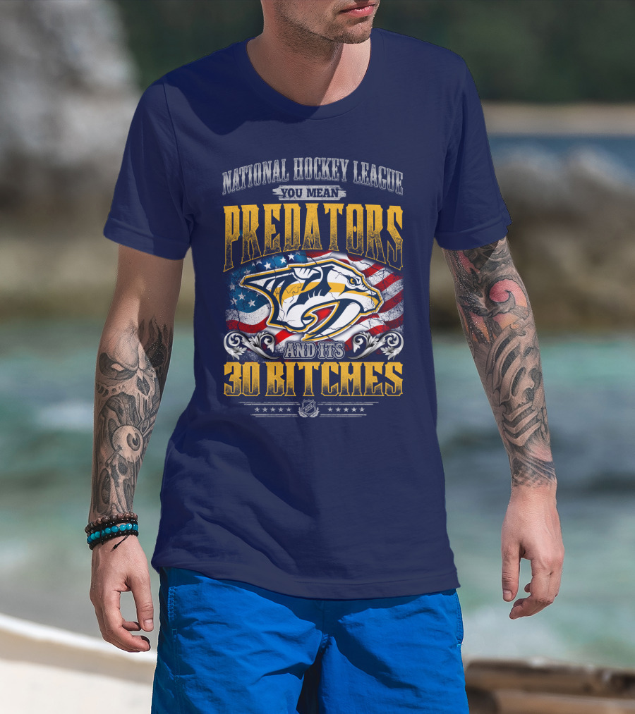 National Hockey League Predators And Its 30 Bitches American Flag T-Shirt