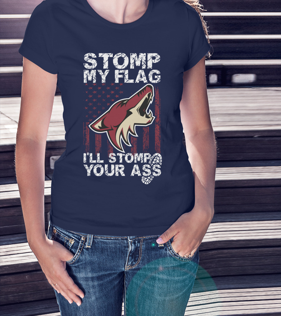 Stomp My Flag I'll Stomp Your Ass Arizona Coyotes T-Shirt