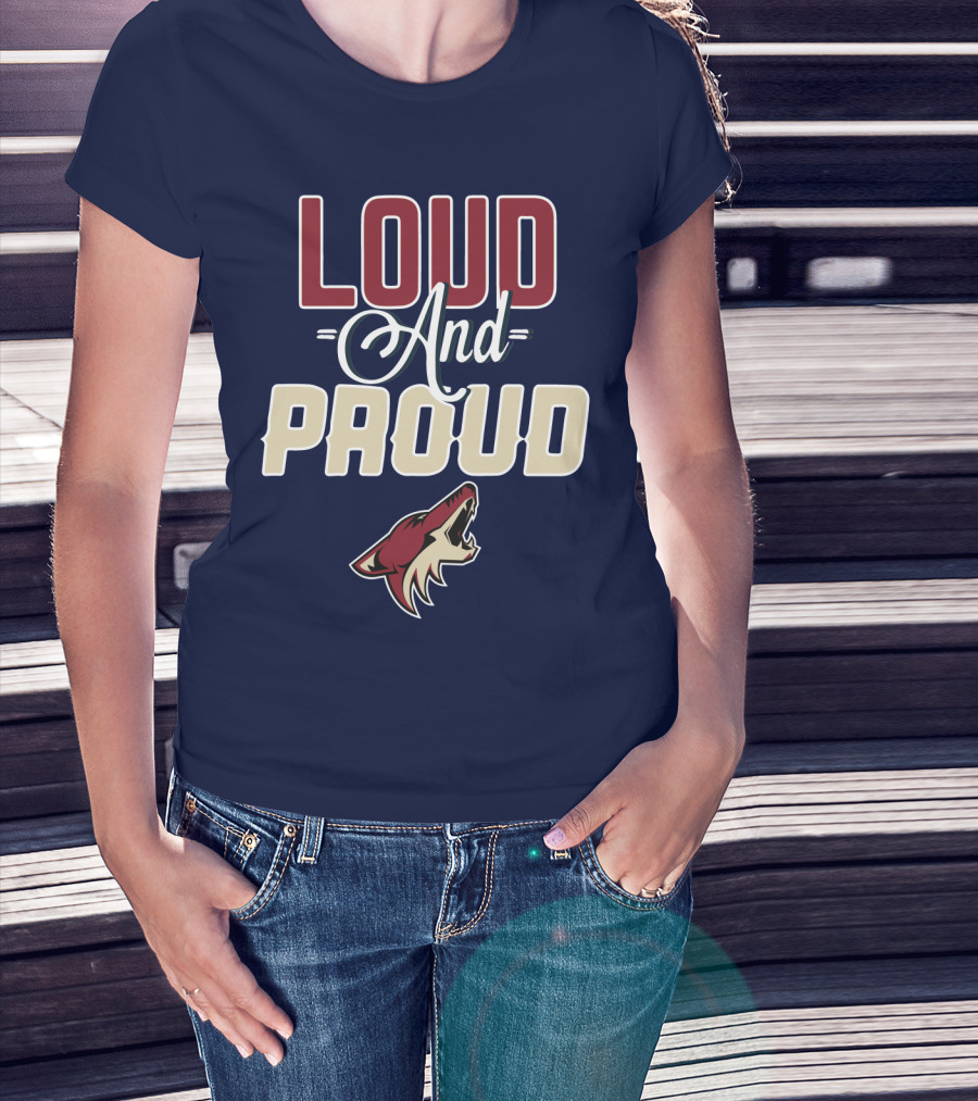 Louд Aдd Prouд Arizona Coyotes T-Shirt