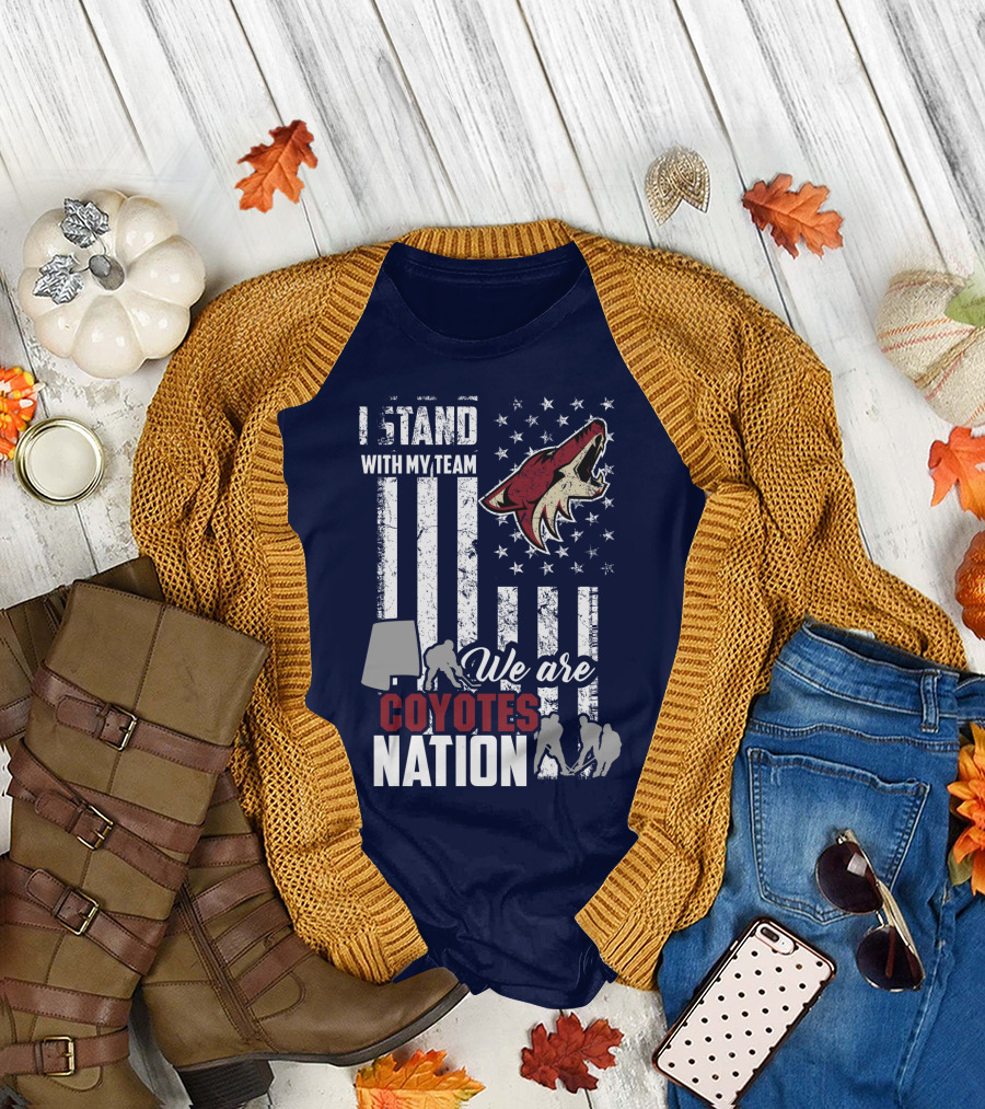 I Stand With My Team We Are Coyotes Nation Arizona Coyotes T-Shirt