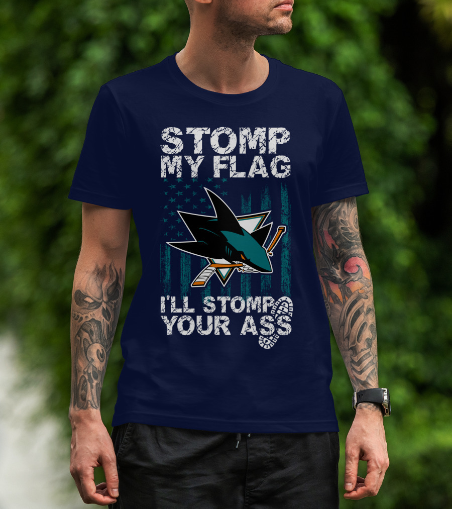 Stomp My Flag I’ll Stomp Your Ass San Jose Sharks T-Shirt