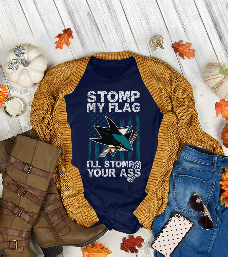 Stomp My Flag I’ll Stomp Your Ass San Jose Sharks T-Shirt