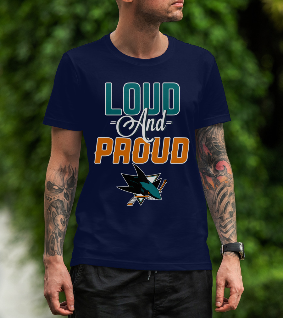 Loud And Proud San Jose Sharks T-Shirt