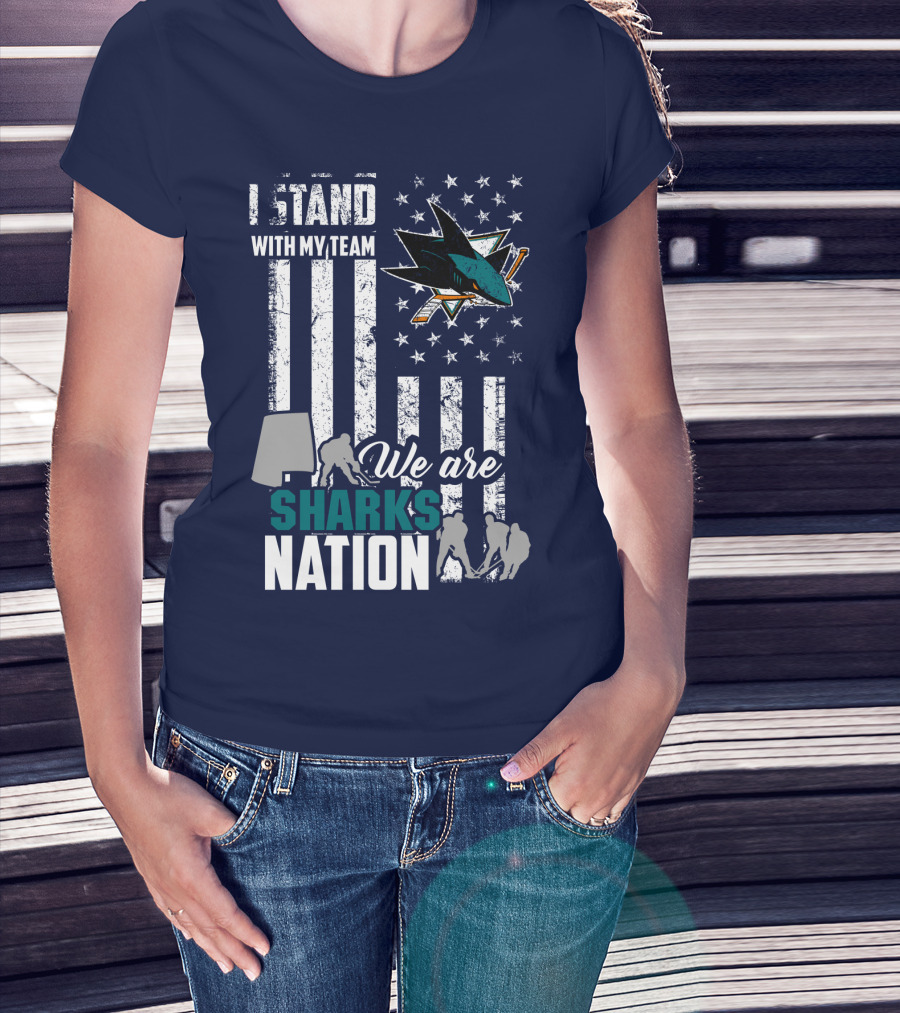 I Stand With My Team We Are Sharks Nation San Jose Sharks T-Shirt