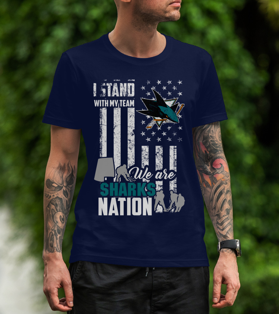 I Stand With My Team We Are Sharks Nation San Jose Sharks T-Shirt