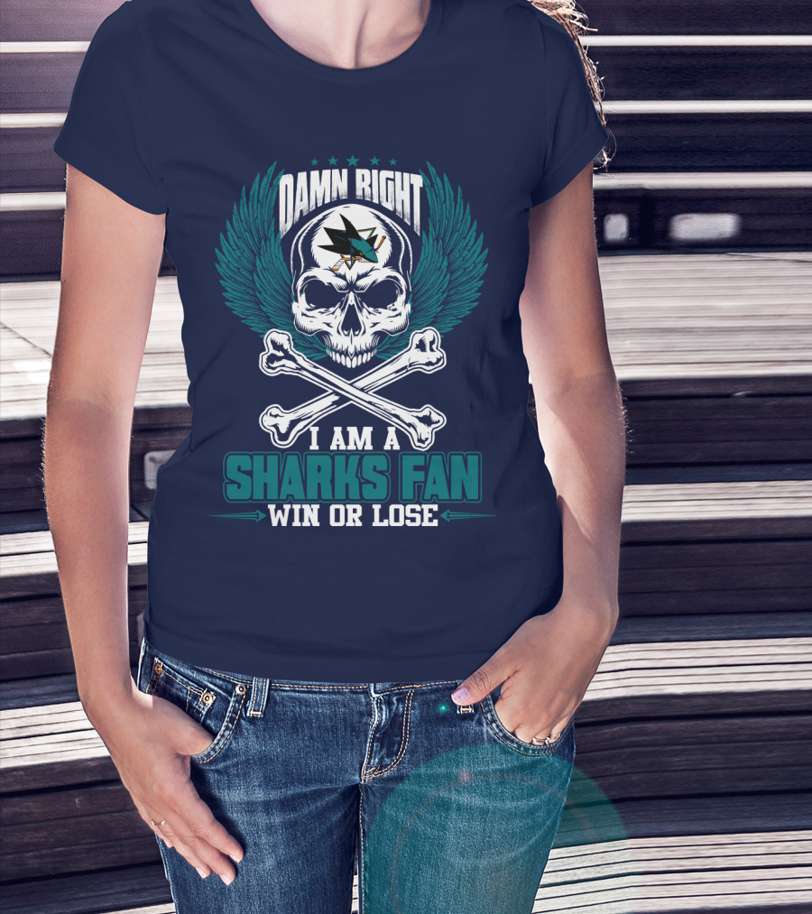 Damn Right I Am A San Jose Sharks Fan Win Or Lose T-Shirt
