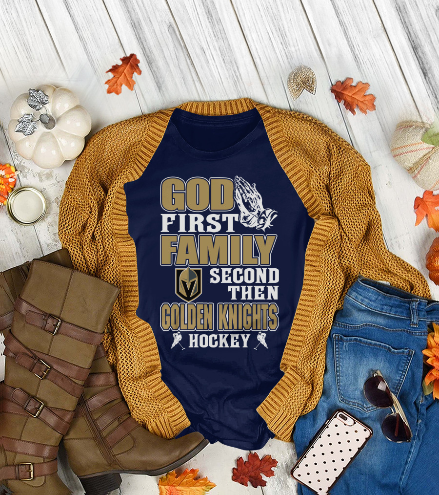 God First Family Second Then Golden Knights Hockey T-Shirt