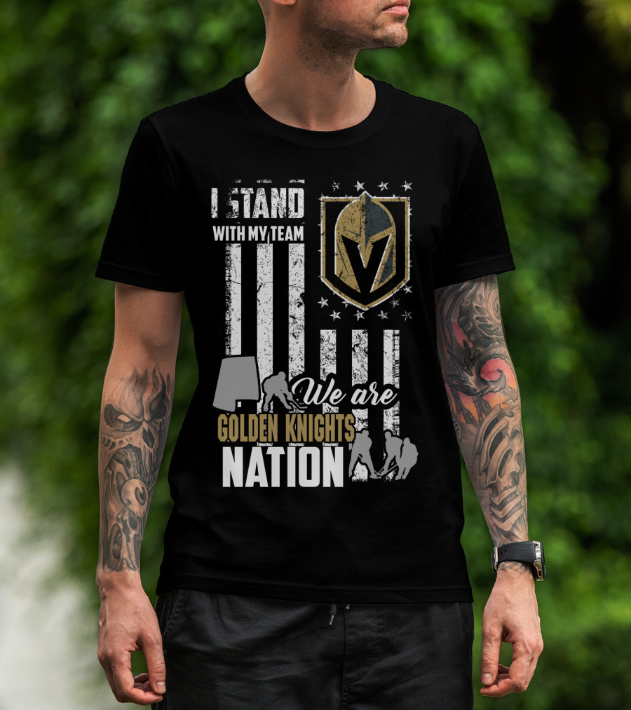 I Stand With My Team We Are Golden Knights Nation T-Shirt