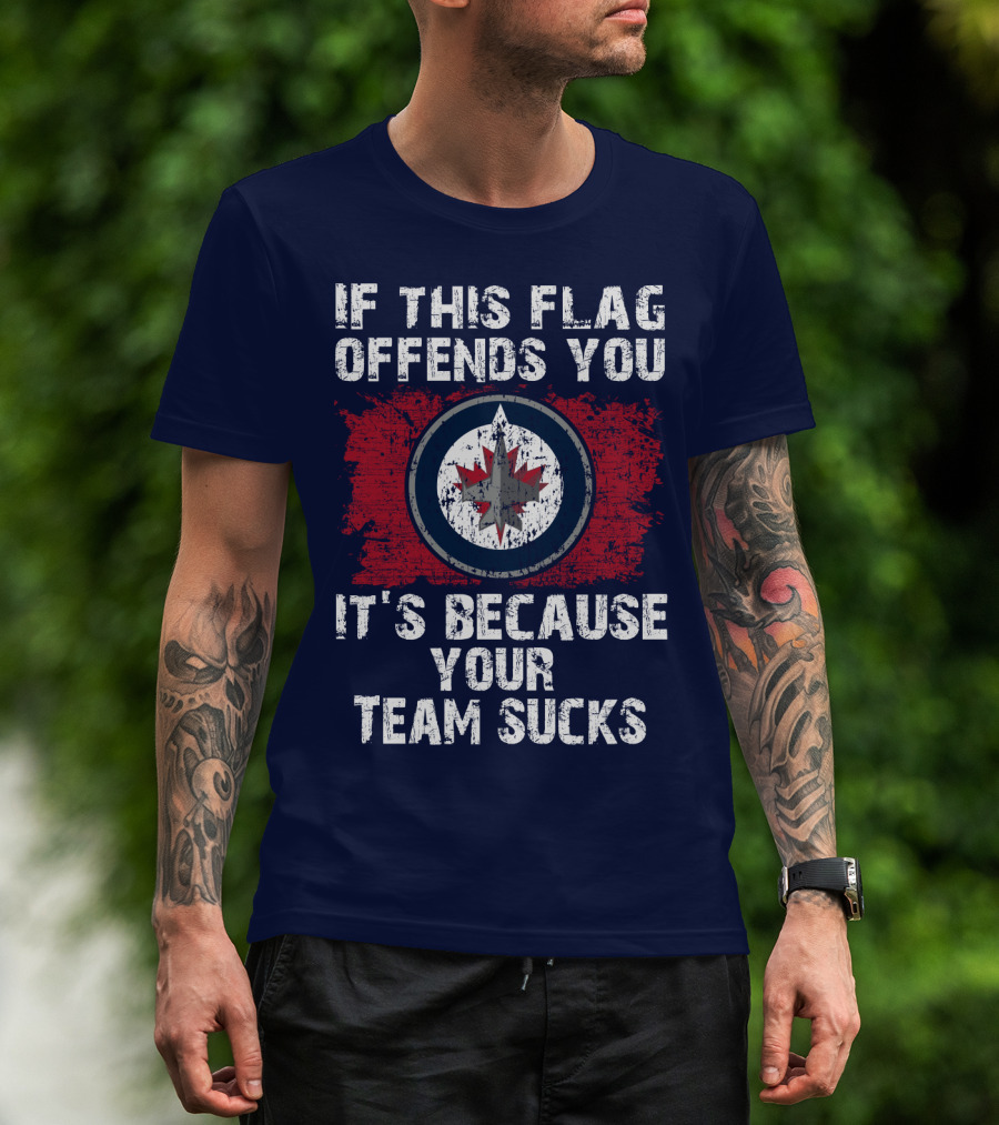 If This Flag Offends You It's Because Your Team Sucks Winnipeg Jets T-Shirt