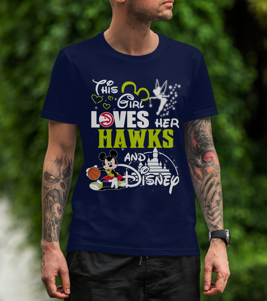 This Girl Loves Her Atlanta Hawks And Disney T-Shirt