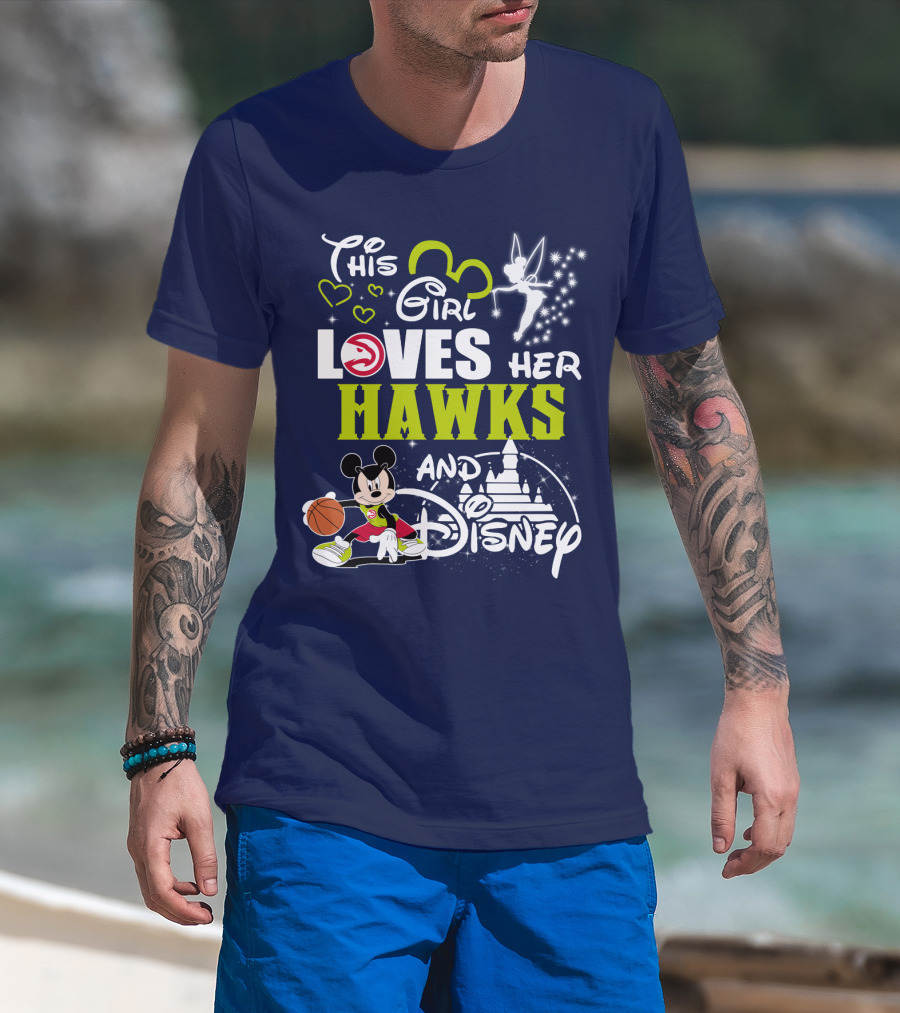 This Girl Loves Her Atlanta Hawks And Disney T-Shirt