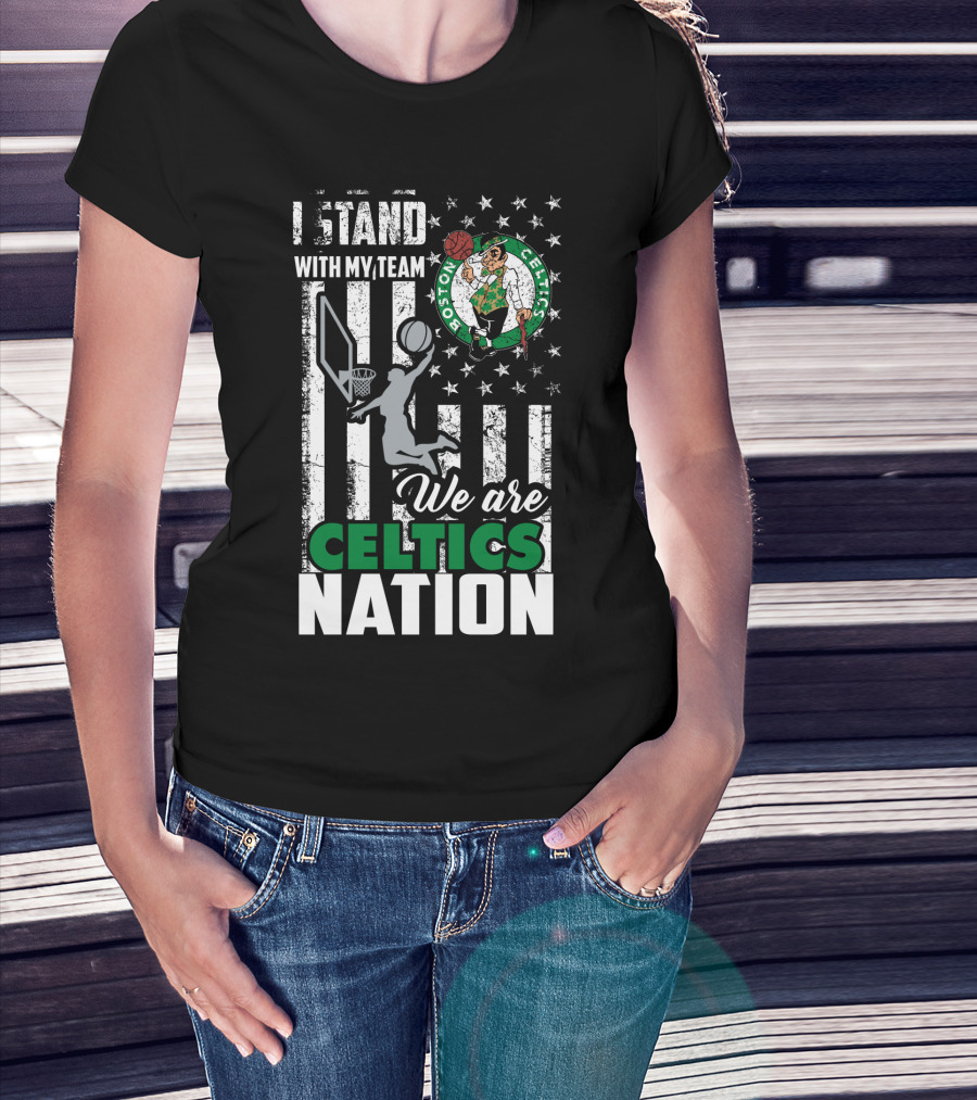 I Stand With My Team We Are Boston Celtics Nation T-Shirt