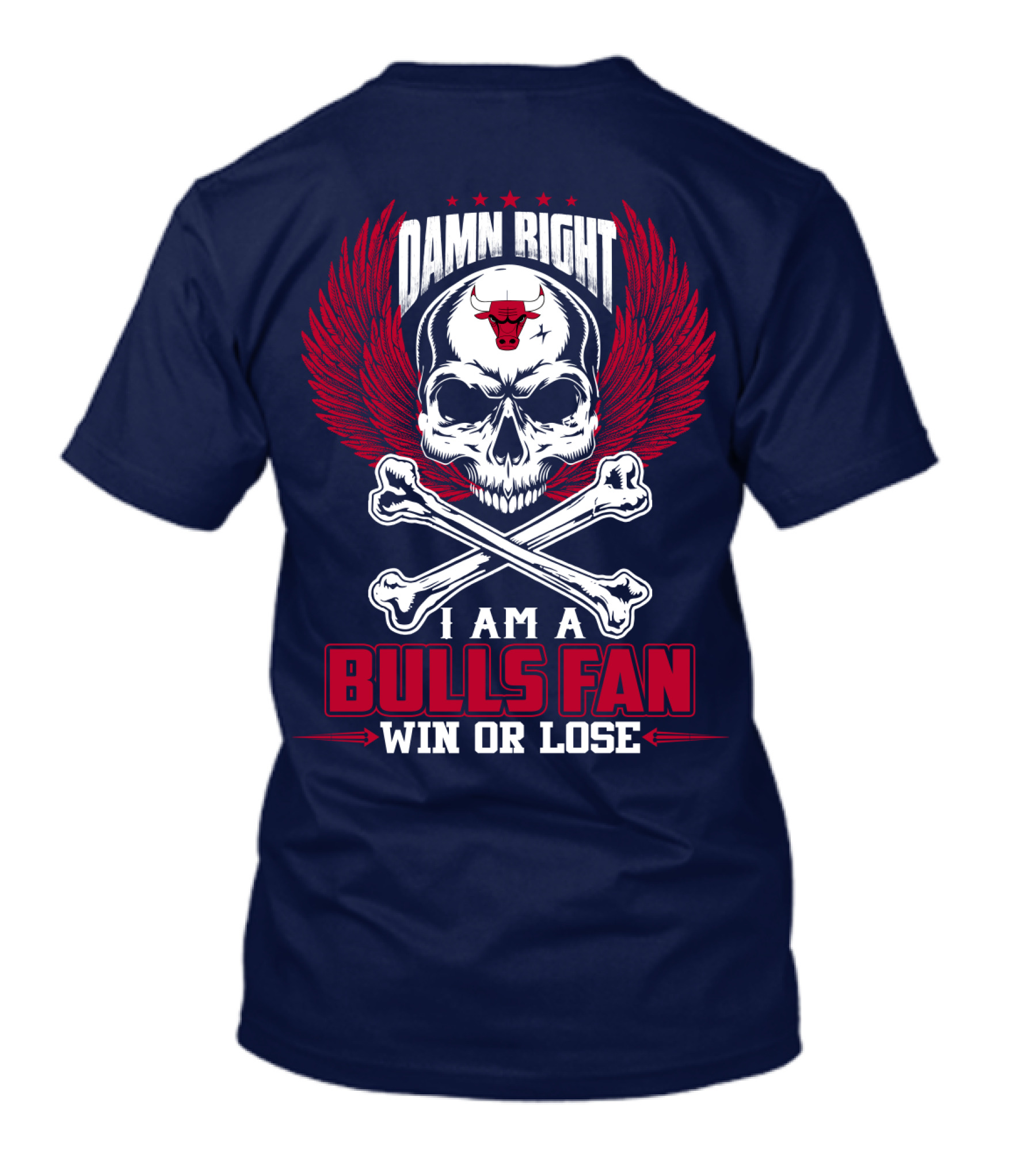 Damn Right I Am A Bulls Fan Win Or Lose Chicago Bulls T-Shirt