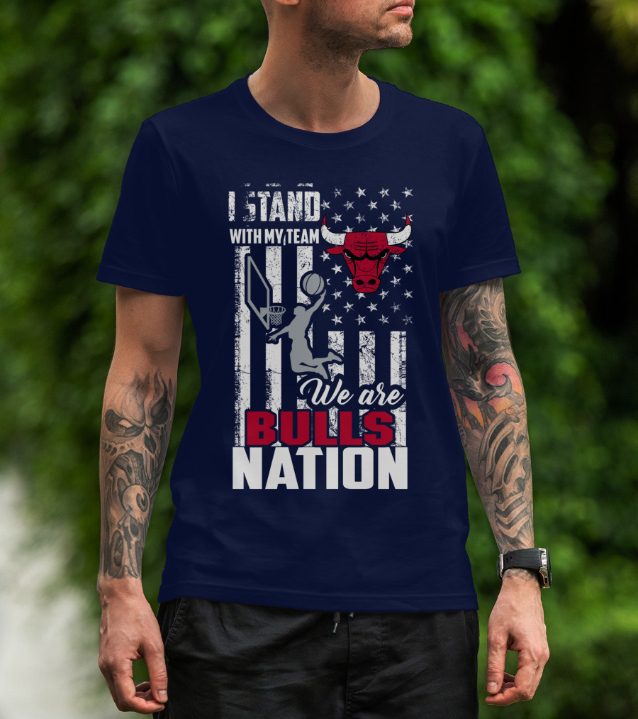 I Stand With My Team We Are Bulls Nation T-Shirt