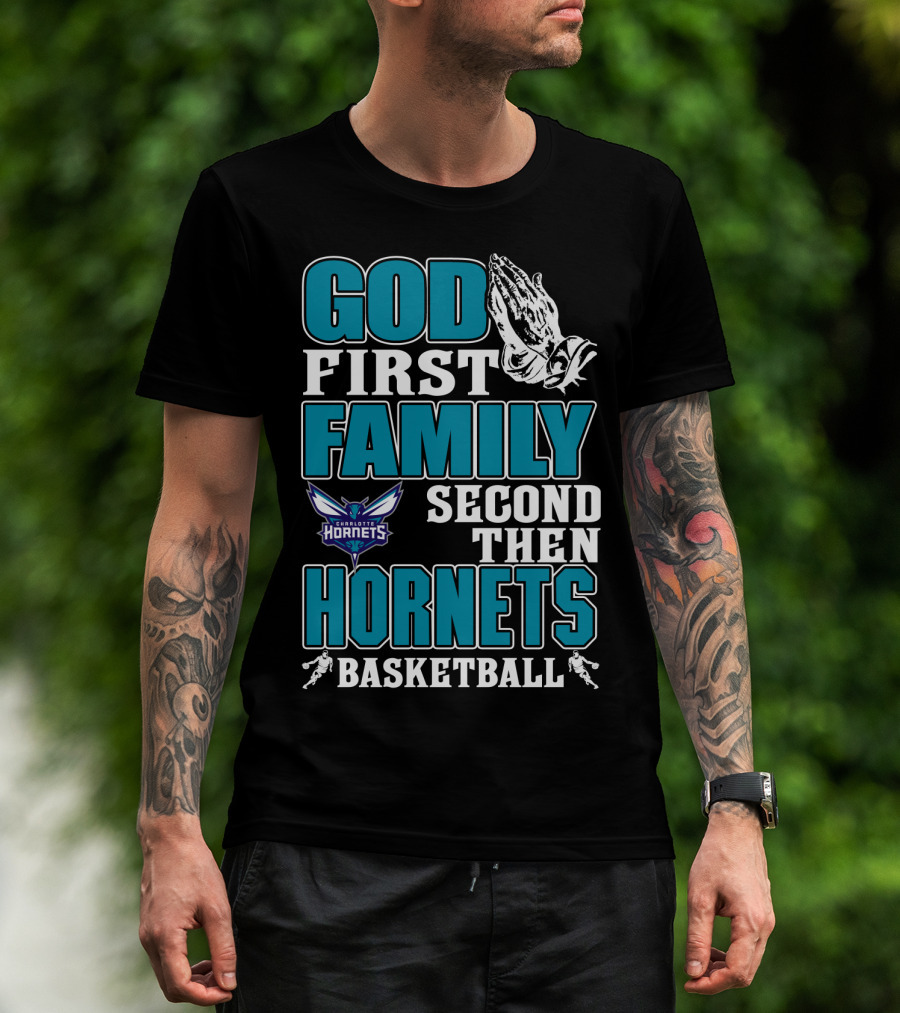 God First Family Second Then Charlotte Hornets Basketball T-Shirt