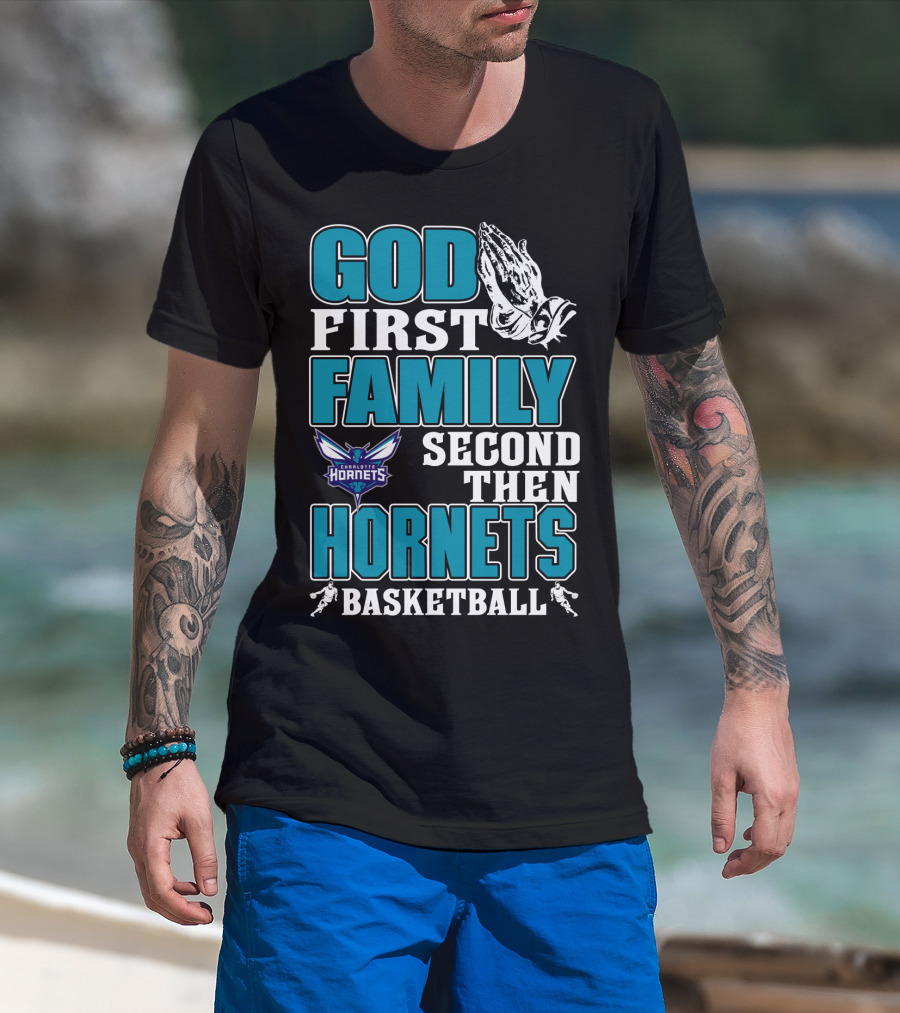God First Family Second Then Charlotte Hornets Basketball T-Shirt