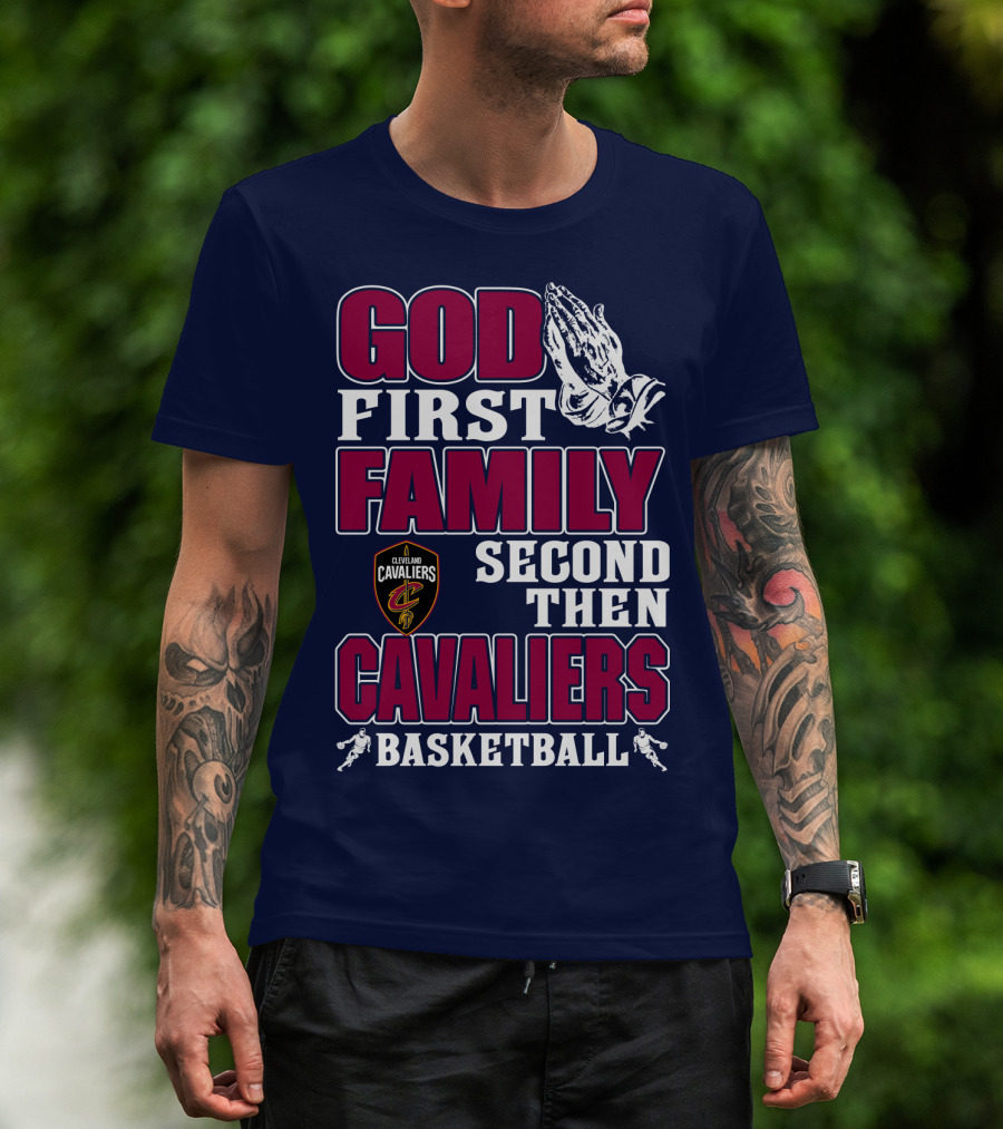 God First Family Second Then Cleveland Cavaliers Basketball T-Shirt
