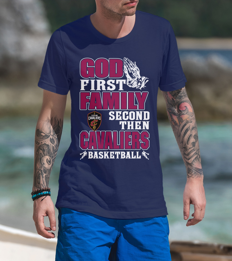 God First Family Second Then Cleveland Cavaliers Basketball T-Shirt