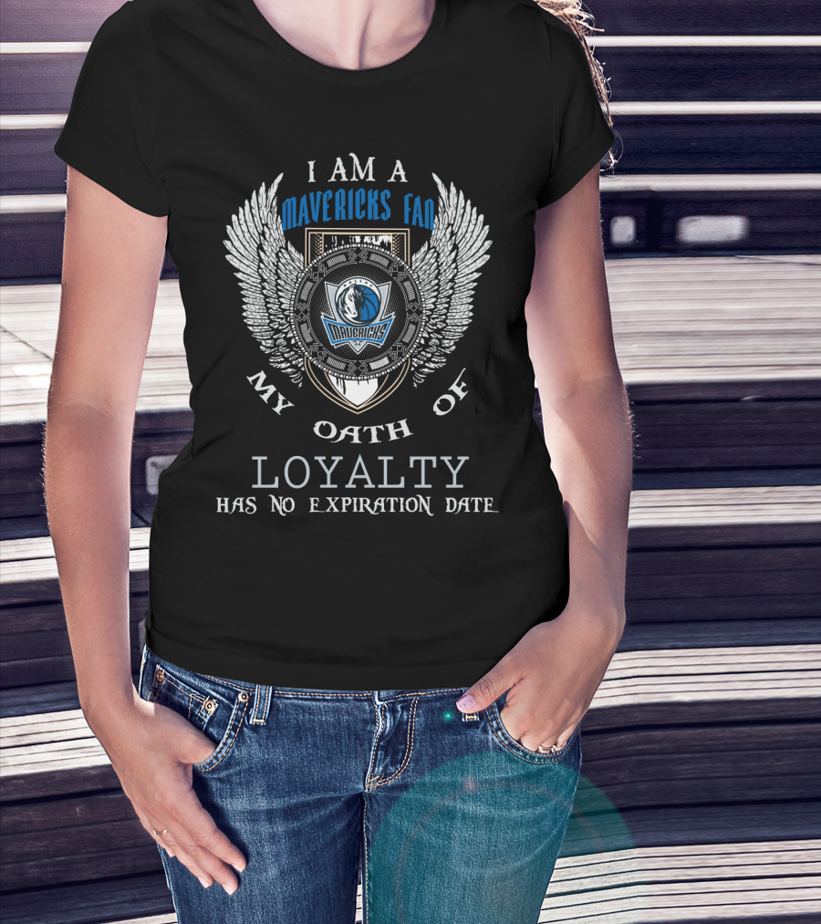I Am A Dallas Mavericks Fan My Oath Of Loyalty Has No Expiration Date T-Shirt