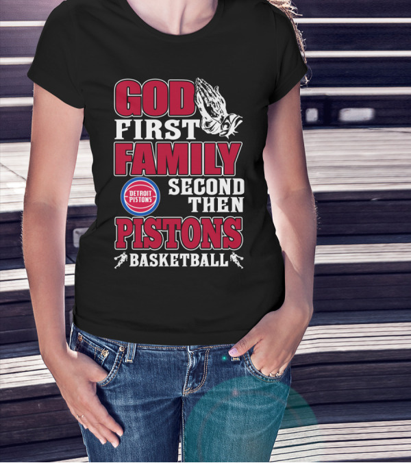 God First Family Second Then Detroit Pistons Basketball T-Shirt