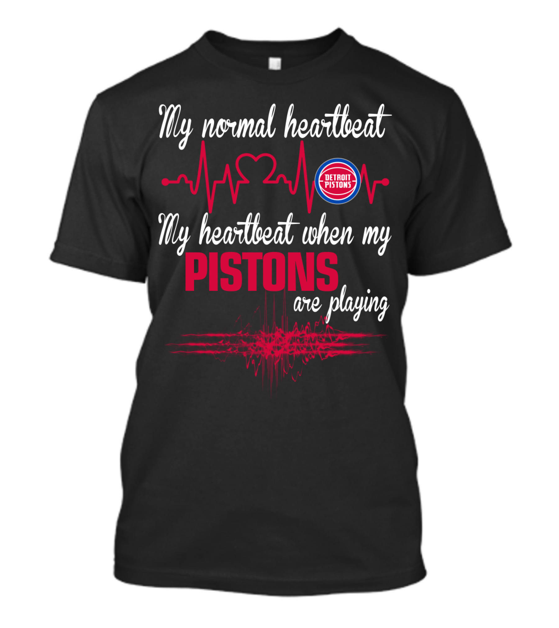 My Normal Heartbeat My Heartbeat When My Detroit Pistons Are Playing T-Shirt
