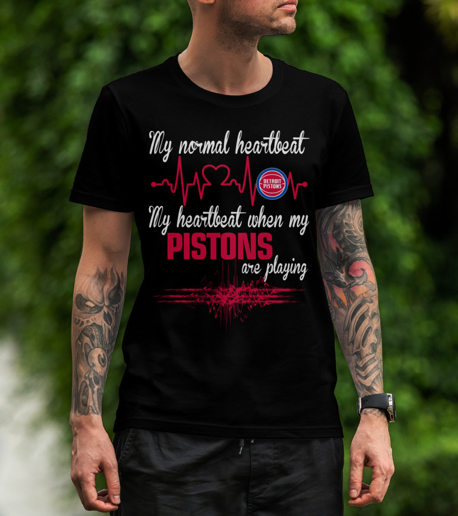 My Normal Heartbeat My Heartbeat When My Detroit Pistons Are Playing T-Shirt