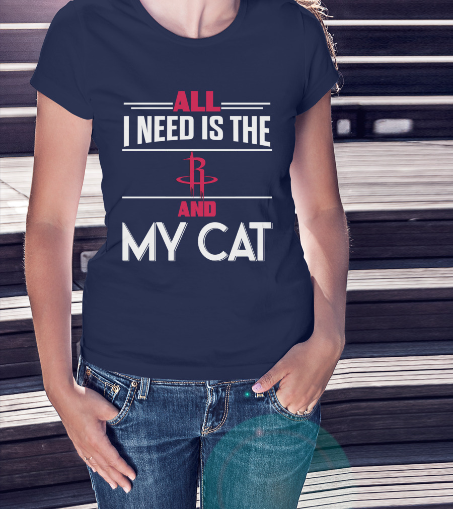 All I Need Is The Houston Rockets And My Cat T-Shirt