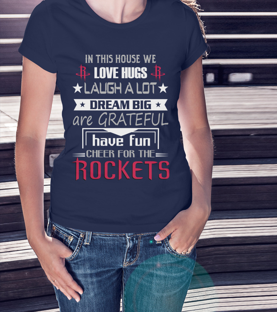 Houston Rockets Love Hugs Laugh Lot Dream Big Grateful Have Fun Cheer For Rockets T-Shirt