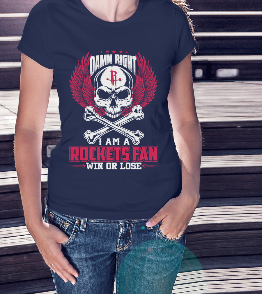 Damn Right I Am A Houston Rockets Fan Win Or Lose T-Shirt