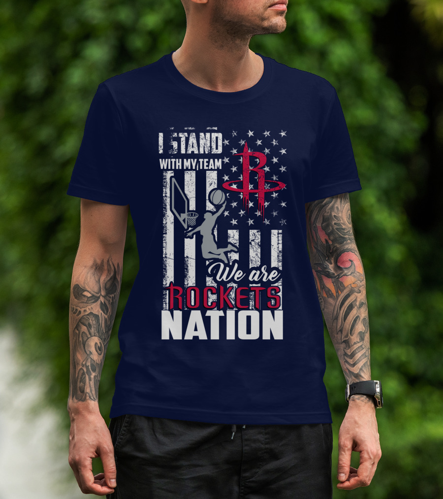 I Stand With My Team We Are Rockets Nation Houston Rockets T-Shirt